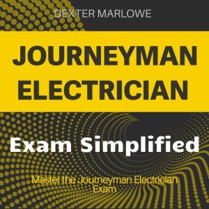 Journeyman Electrician: Conquer Your Journeyman Electrician Exam! Gain access to dynamic audio lessons for unparalleled result