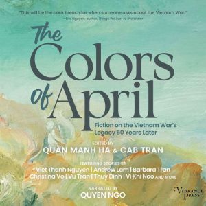 The Colors of April: Fiction on the Vietnam Wars Legacy 50 Years Later