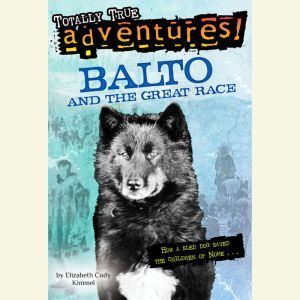 Balto and the Great Race, Elizabeth Cody Kimmel