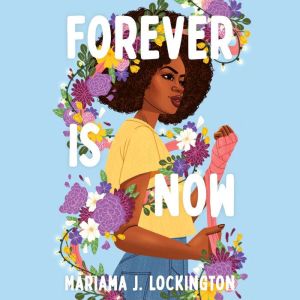 Forever Is Now, Mariama J. Lockington