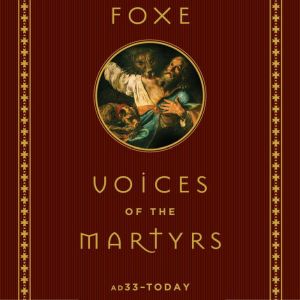 Foxe Voices of the Martyrs, John Foxe