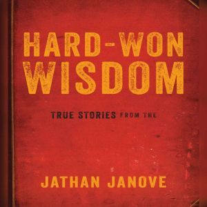 Hard-Won Wisdom: True Stories from the Management Trenches