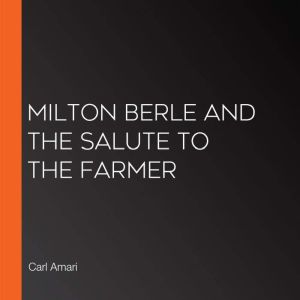 Milton Berle and The Salute to the Fa..., Carl Amari