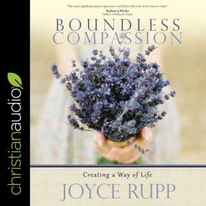 Boundless Compassion, Joyce Rupp