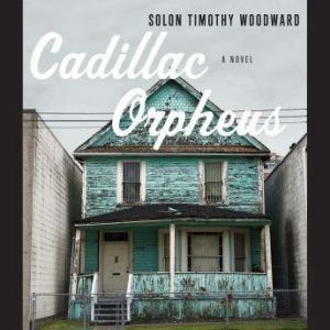 Cadillac Orpheus, Solon Woodward