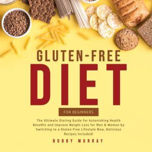 GlutenFree Diet for Beginners The U..., Bobby Murray