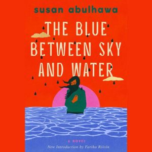 The Blue Between Sky and Water, susan abulhawa