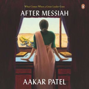 After Messiah, Aakar Patel