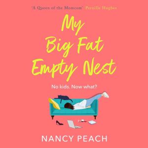 My Big Fat Empty Nest, Nancy Peach