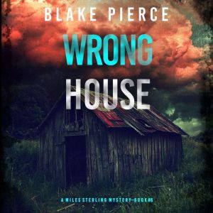 Wrong House A Miles Sterling FBI Sus..., Blake Pierce