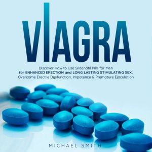 VIAGRA Discover How to Use Sildenafi..., Michael Smith