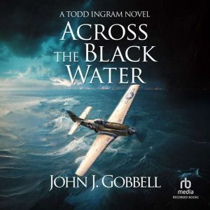 Across the Black Water, John J. Gobbell