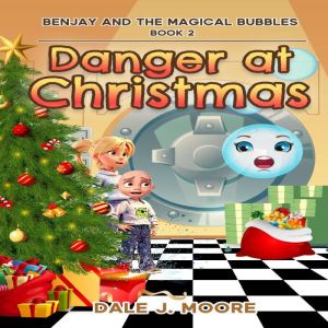 Danger at Christmas: A Middle Grade Fantasy Action Adventure
