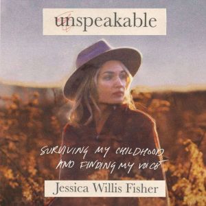 Unspeakable, Jessica Willis Fisher