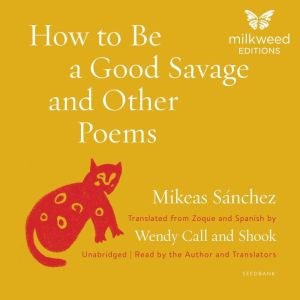 How to Be a Good Savage and Other Poe..., Mikeas Sanchez