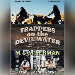Trappers On The Devil Water, MM Lehman