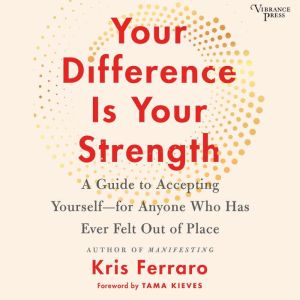 Your Difference Is Your Strength: A Guide to Accepting Yourself -- for Anyone Who Has Ever Felt Out of Place