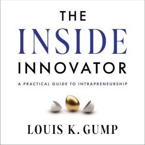 The Inside Innovator, Louis K. Gump