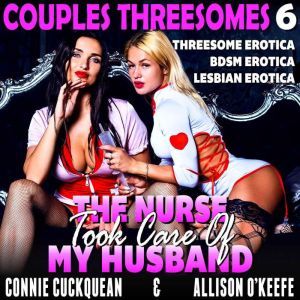 The Nurse Took Care Of My Husband  C..., Connie Cuckquean