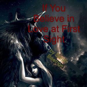 If You Believe in Love at First Sight..., Sarah Baethge