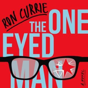 The OneEyed Man, Ron Currie