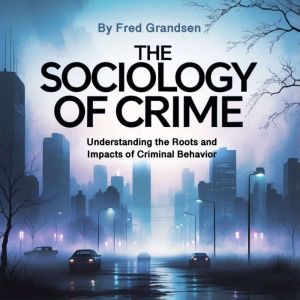 The Sociology of Crime, Fred Grandsen