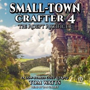 Small-Town Crafter 4: The Adept Artificer