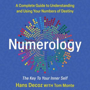 Numerology: A Complete Guide to Understanding and Using Your Numbers of Destiny, Key to Your Inner Self
