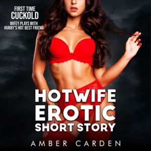 Hotwife Erotic Short Story, Amber Carden