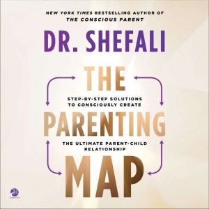 The Parenting Map, Shefali Tsabary