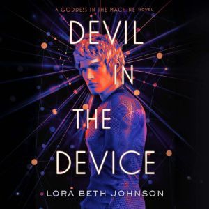 Devil in the Device, Lora Beth Johnson