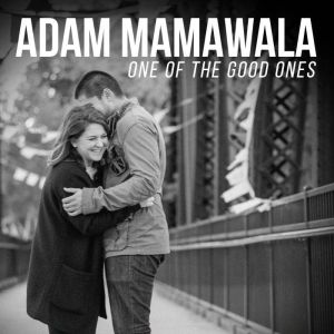 One of the Good Ones, Adam Mamawala