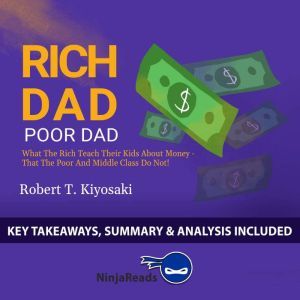 Rich Dad Poor Dad What the Rich Teac..., Ninja Reads