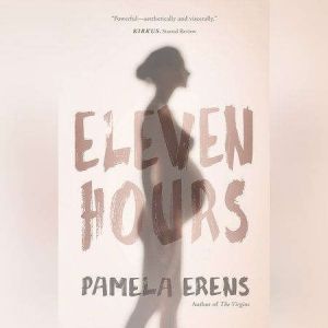 Eleven Hours, Pamela Erens