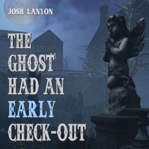 The Ghost Had an Early Checkout, Josh Lanyon