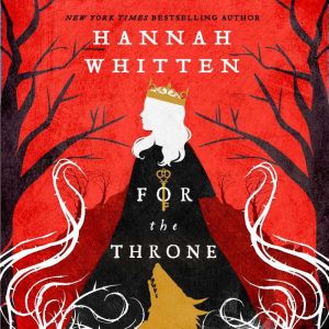 For the Throne, Hannah Whitten