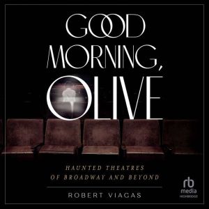 Good Morning, Olive, Robert Viagas