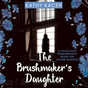 The Brushmakers Daughter, Kathy Kacer