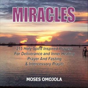 Miracles 215 Holy Spirit Inspired Pr..., Moses Omojola