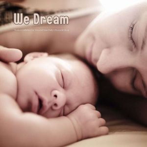 We Dream - Modern Lullabies for You and Your Baby's Peaceful Sleep: Baby Sleep Music