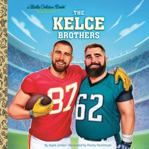 The Kelce Brothers: A Little Golden Book Biography