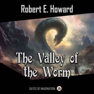 The Valley of the Worm, Robert E. Howard