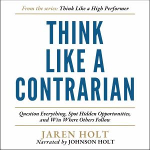 Think Like a Contrarian, Jaren Holt