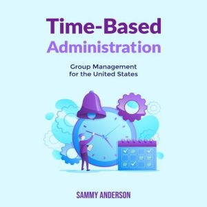 Time-Based Administration: Group Management for the United States