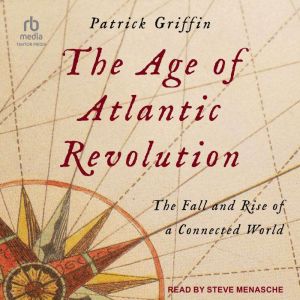 The Age of Atlantic Revolution, Patrick Griffin