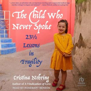 The Child Who Never Spoke: 23 ½ Lessons in Fragility