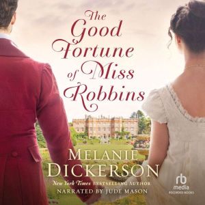 The Good Fortune of Miss Robbins, Melanie Dickerson