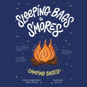 Sleeping Bags to Smores, Laura Fisk