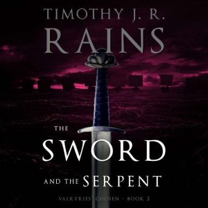 The Sword and the Serpent, Timothy J. R. Rains