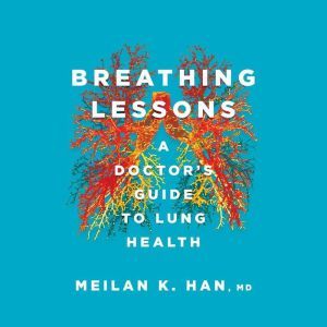 Breathing Lessons, Meilan K. Han M. D.